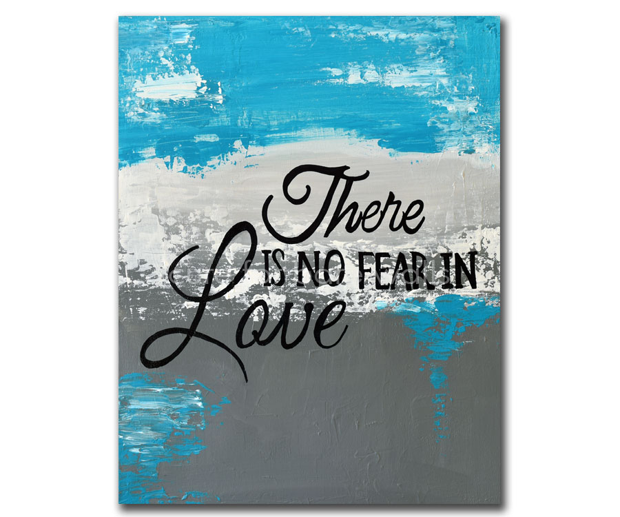 NO FEAR IN LOVE- Handcrafted Art